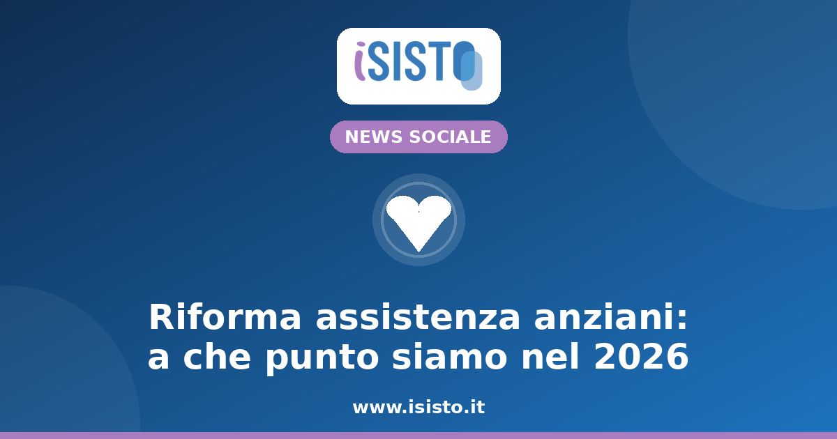 Riforma assistenza anziani 2026 — copertina iSisto
