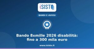 Bando 8xmille 2026 disabilità: fino a 300mila euro