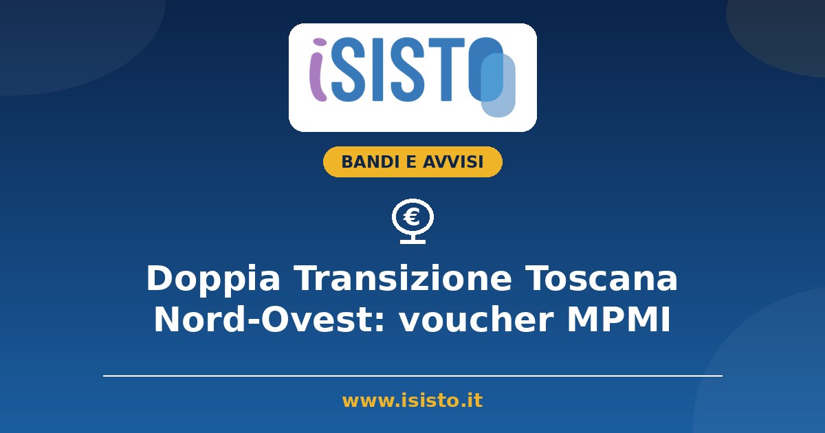 Doppia Transizione Toscana Nord-Ovest 2026, voucher per le MPMI