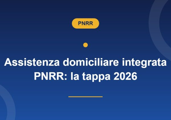 Assistenza domiciliare integrata PNRR, obiettivo 10% degli over 65 nel 2026