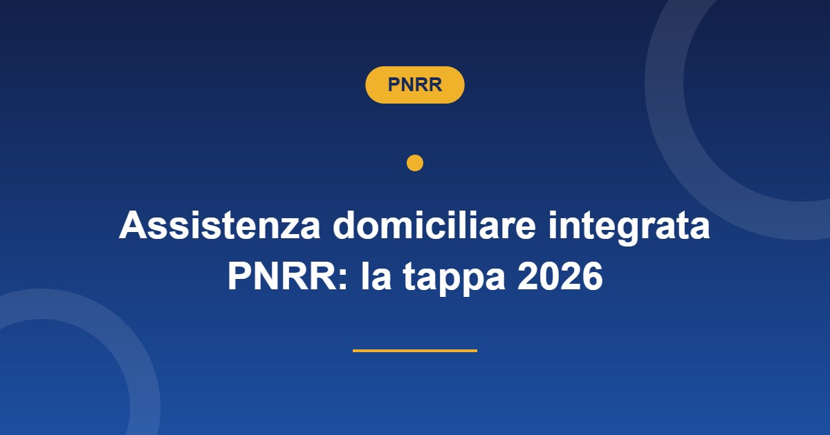 Assistenza domiciliare integrata PNRR: la tappa 2026 e cosa succede ora
