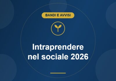 Bando Intraprendere nel sociale 2026 di Fondazione Cattolica