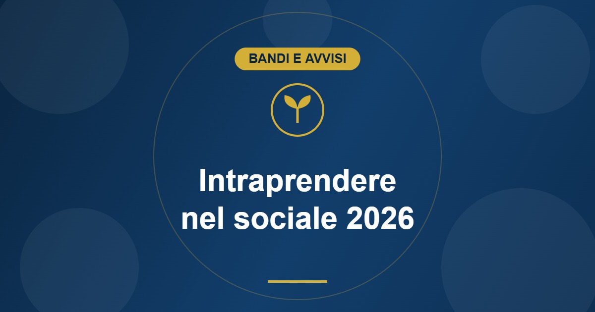 Intraprendere nel sociale 2026: contributi di Fondazione Cattolica