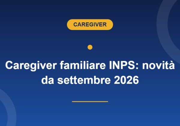 Caregiver familiare INPS, riconoscimento e registrazione da settembre 2026