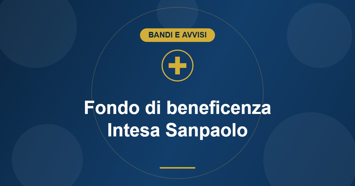 Fondo di beneficenza Intesa Sanpaolo: richieste 2026 per il non profit