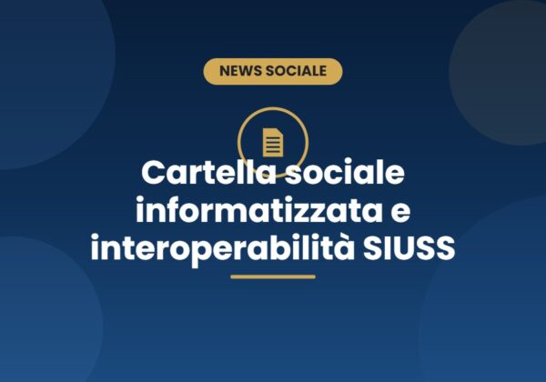 Cartella sociale informatizzata interoperabile con il SIUSS per gli ambiti sociali