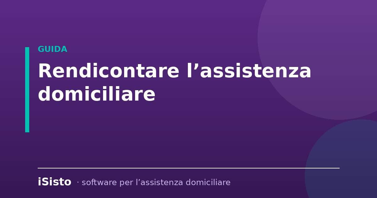 Rendicontare l’assistenza domiciliare: la guida pratica